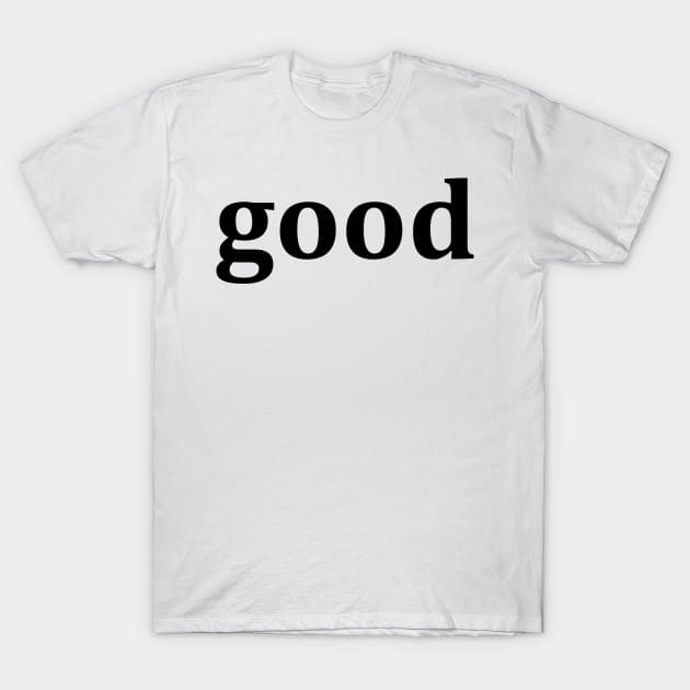 Good T-Shirt by Ferhi Dz